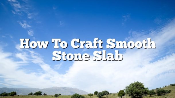 How To Craft Smooth Stone Slab