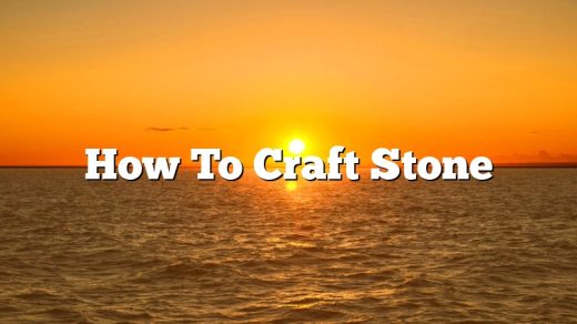 How To Craft Stone