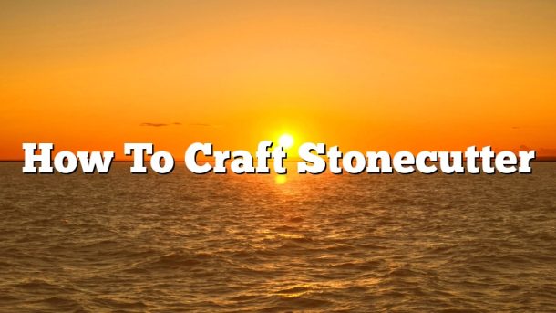 How To Craft Stonecutter
