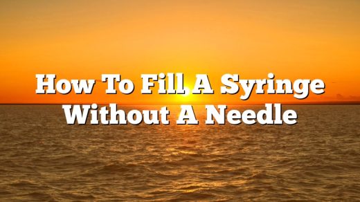 How To Fill A Syringe Without A Needle