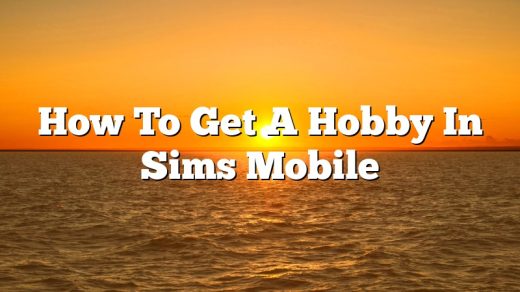 How To Get A Hobby In Sims Mobile