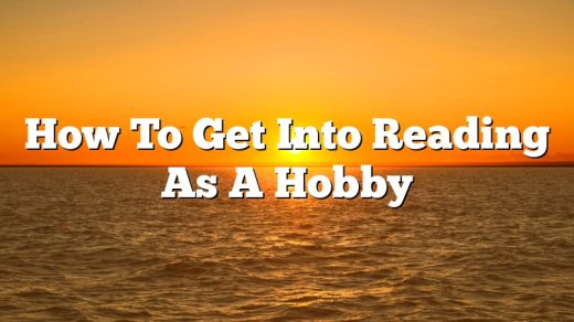 How To Get Into Reading As A Hobby