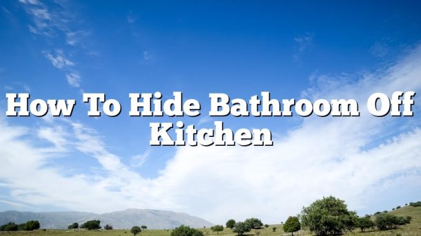 How To Hide Bathroom Off Kitchen
