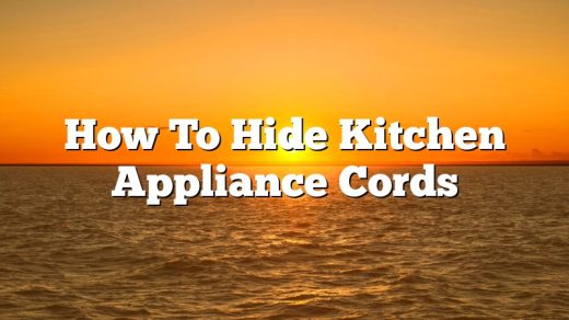 How To Hide Kitchen Appliance Cords