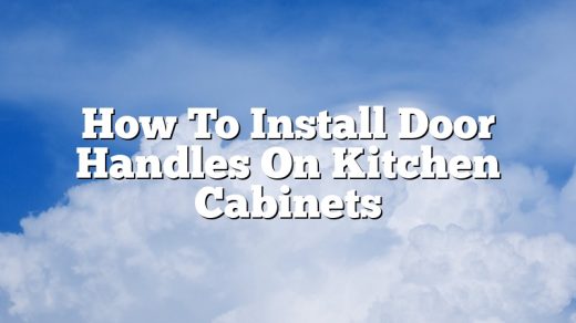 How To Install Door Handles On Kitchen Cabinets
