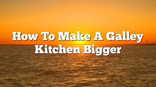 How To Make A Galley Kitchen Bigger