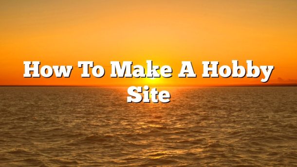 How To Make A Hobby Site