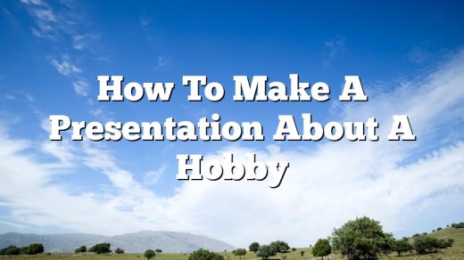 How To Make A Presentation About A Hobby