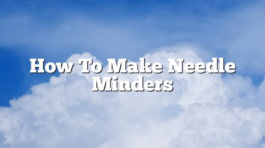 How To Make Needle Minders