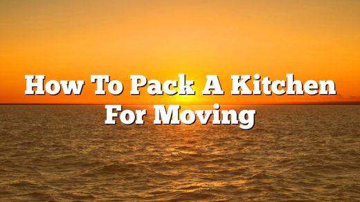 How To Pack A Kitchen For Moving