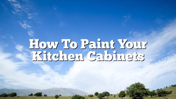 How To Paint Your Kitchen Cabinets2 610x343 
