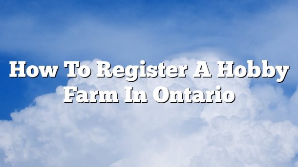 How To Register A Hobby Farm In Ontario