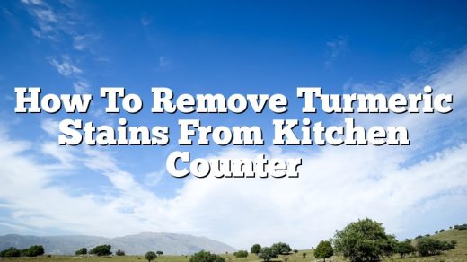 How To Remove Turmeric Stains From Kitchen Counter