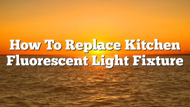 replace fluorescent light fixture in kitchen idea