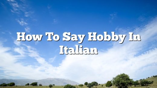How To Say Hobby In Italian