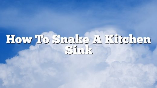 How To Snake A Kitchen Sink