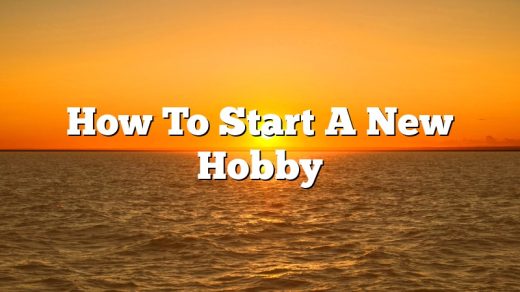 How To Start A New Hobby
