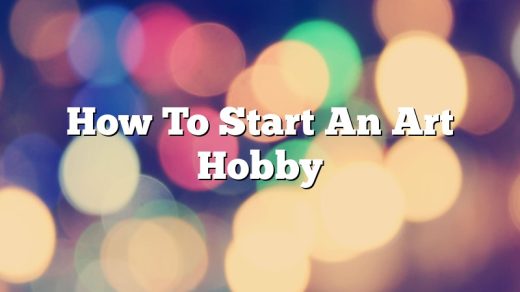 How To Start An Art Hobby