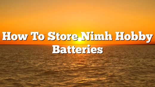 How To Store Nimh Hobby Batteries