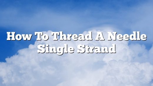 How To Thread A Needle Single Strand