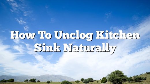 How To Unclog Kitchen Sink Naturally