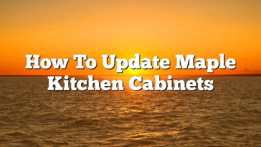 How To Update Maple Kitchen Cabinets