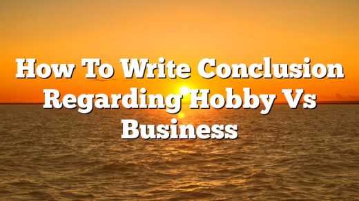 How To Write Conclusion Regarding Hobby Vs Business
