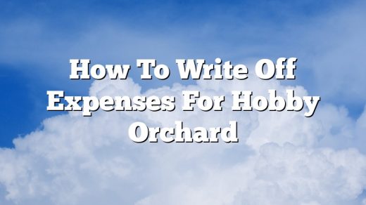 How To Write Off Expenses For Hobby Orchard