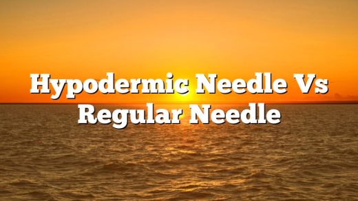 Hypodermic Needle Vs Regular Needle