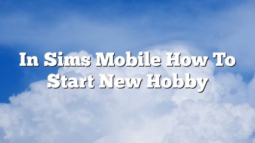 In Sims Mobile How To Start New Hobby