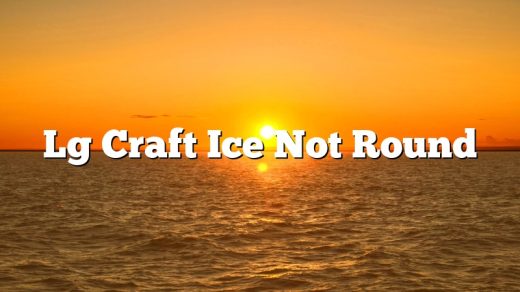 Lg Craft Ice Not Round