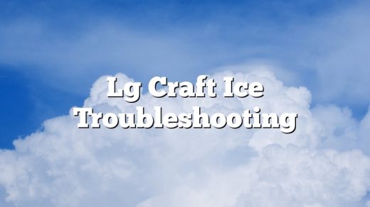 Lg Craft Ice Troubleshooting