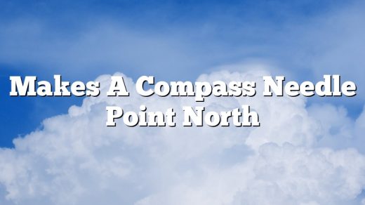 Makes A Compass Needle Point North