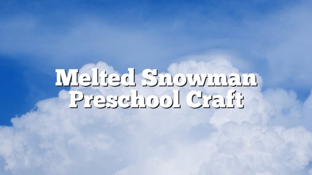 Melted Snowman Preschool Craft