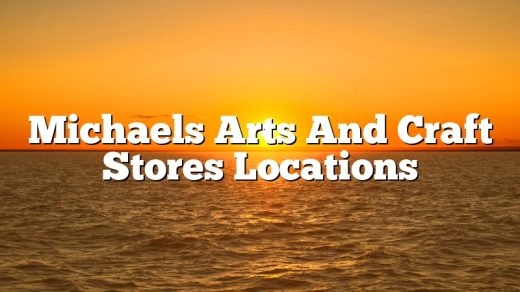 Michaels Arts And Craft Stores Locations