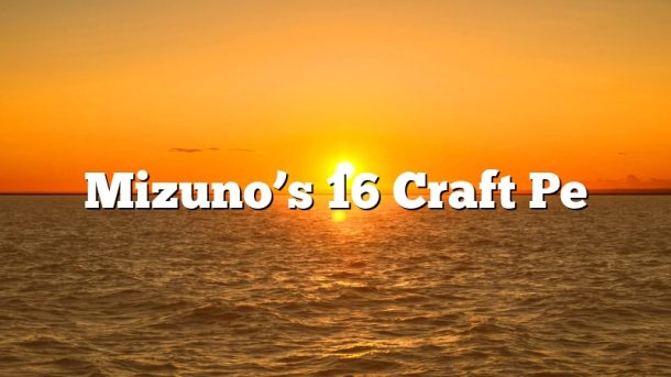 Mizuno’s 16 Craft Pe