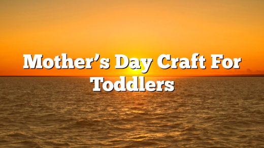 Mother’s Day Craft For Toddlers