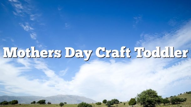 Mothers Day Craft Toddler