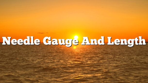 Needle Gauge And Length