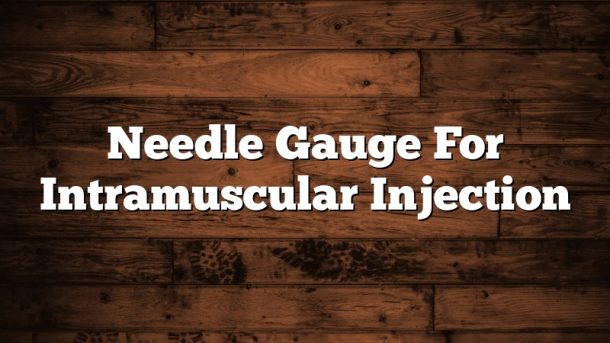 Needle Gauge For Intramuscular Injection