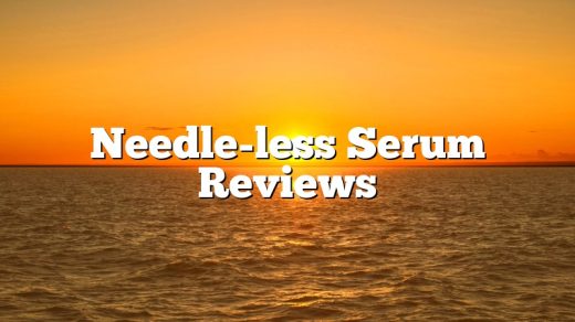 Needle-less Serum Reviews