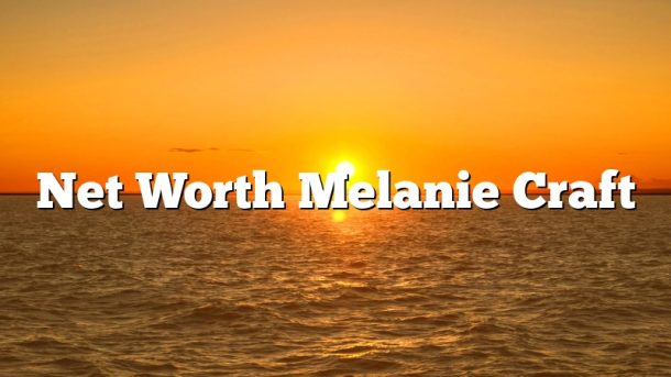 Net Worth Melanie Craft
