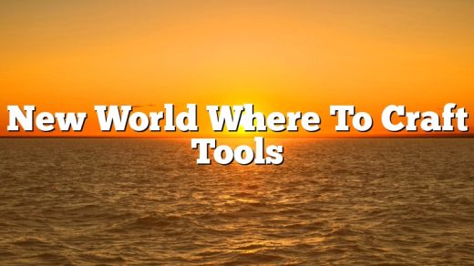 New World Where To Craft Tools