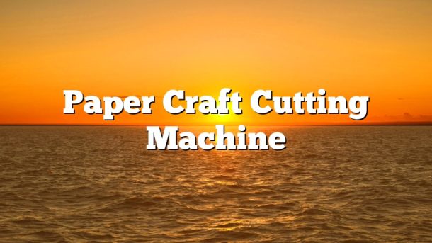 Paper Craft Cutting Machine