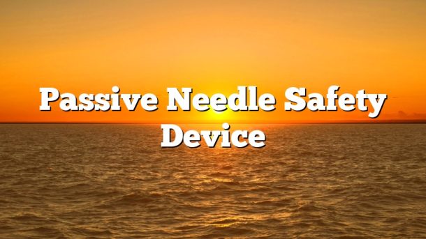 Passive Needle Safety Device