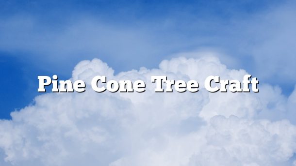 Pine Cone Tree Craft