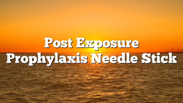 Post Exposure Prophylaxis Needle Stick