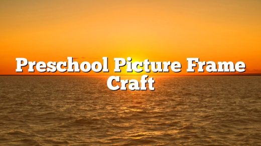Preschool Picture Frame Craft