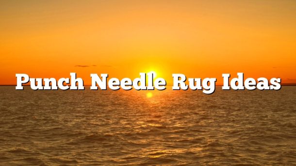 Punch Needle Rug Ideas