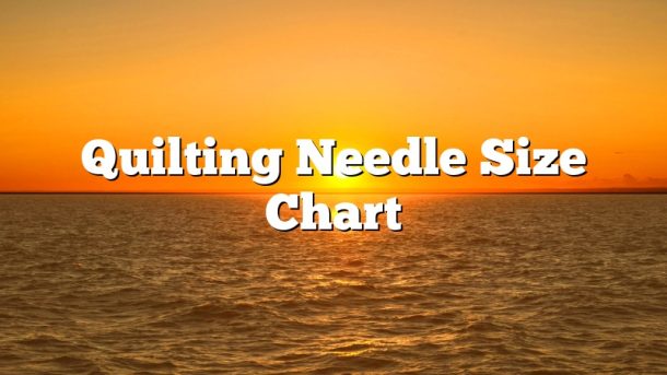 Quilting Needle Size Chart